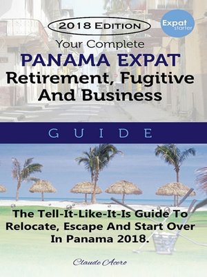 cover image of Your Complete Panama Expat, Retirement, Fugitive & Business Guide